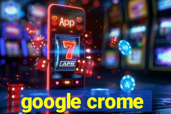 google crome